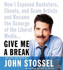 Give Me a Break CD : How I Exposed Hucksters, Cheats, and Scam Artists and Became the Scourge of the Liberal Media...