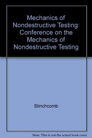 Mechanics of Nondestructive Testing: Conference on the Mechanics of Nondestructive Testing