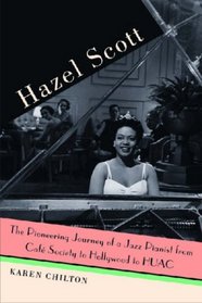 Hazel Scott: The Pioneering Journey of a Jazz Pianist from Cafe Society to Hollywood to HUAC