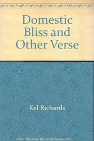 Domestic Bliss and Other Verse