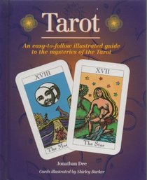 TAROT: AN EASY TO FOLLOW ILLUSTRATED GUIDE TO THE MYSTERIES OF THE TAROT