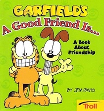 Garfield's A Good Friend Is...: A Book About Friendship