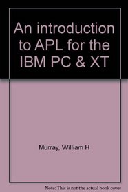 An introduction to APL for the IBM PC & XT
