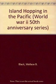 Island Hopping in the Pacific (World War II 50th Anniversary Series)