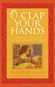 O Clap Your Hands: A Musical Tour of Sacred Choral Works