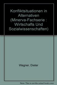 Konfliktsituationen in Alternativen (Minerva-Fachserie : Wirtschafts Und Sozialwissenschaften)
