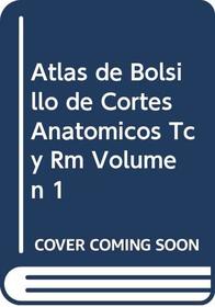 Atlas de Bolsillo de Cortes Anatomicos Tc y Rm Volumen 1 (Spanish Edition)