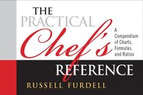 The Practical Chef's Reference: A Compendium of Charts, Formulas and Ratios