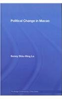 Political Change in Macao (Routledge Contemporary China Series)