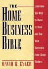 The Home Business Bible: Everything You Need to Know to Start and Run Your Successful Home-Based Business