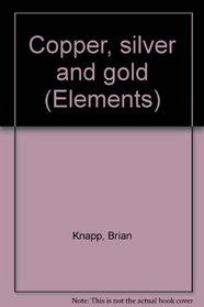 Copper, silver and gold (Elements)