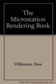 The Microstation Rendering Book 4.X