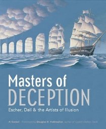 Masters of Deception : Escher, Dali  the Artists of Optical Illusion