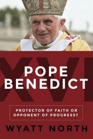 Pope Benedict XVI: Protector of Faith or Opponent of Progress?