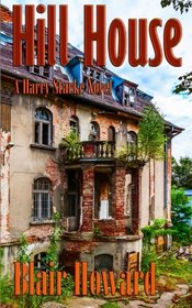 Hill House: A Harry Starke Novel (The Harry Starke Novels) (Volume 3)