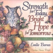 Strength for Today, Bright Hope for Tomorrow: God's Comfort from the Psalms