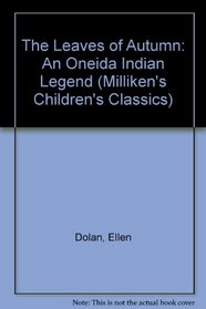 The Leaves of Autumn: An Oneida Indian Legend (Milliken's Children's Classics)