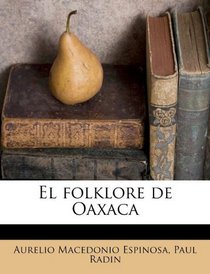 El folklore de Oaxaca (Spanish Edition)