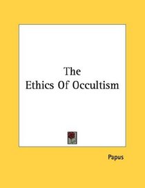 The Ethics Of Occultism