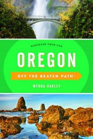 Oregon Off the Beaten Path: Discover Your Fun (Off the Beaten Path Series)