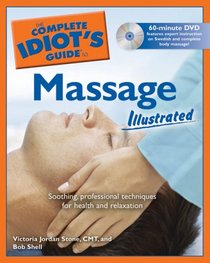 The Complete Idiot's Guide to Massage Illustrated (Complete Idiot's Guide to)