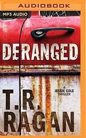 Deranged (Jessie Cole, Bk 3) (Audio CD) (Unabridged)