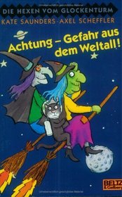 Die Hexen vom Glockenturm 6. Achtung - Gefahr aus dem Weltall!