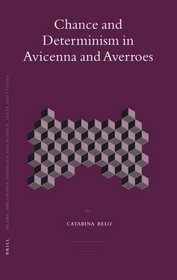 Chance and Determinism in Avicenna and Averroes (Islamic Philosophy, Theology and Science)