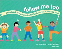 Follow Me Too: A Handbook of Movement Activities for Three-To-Five-Year Olds