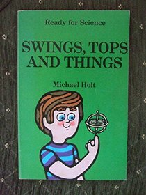 Swings, Tops and Things (Ready for Science)