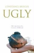 Ugly : The True Story of a Loveless Childhood