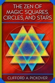 The Zen of Magic Squares, Circles, and Stars : An Exhibition of Surprising Structures across Dimensions
