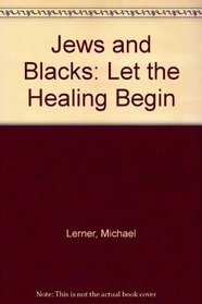 Jews and Blacks: Let the Healing Begin