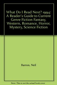 What Do I Read Next? 1994: A Reader's Guide to Current Genre Fiction Fantasy, Western, Romance, Horror, Mystery, Science Fiction (What Do I Read Next)