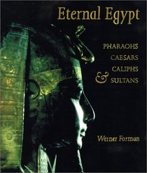 Eternal Egypt: Pharaohs, Caesars, Caliphs & Sultans