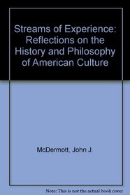 Streams of Experience: Reflections on the History and Philosophy of American Culture