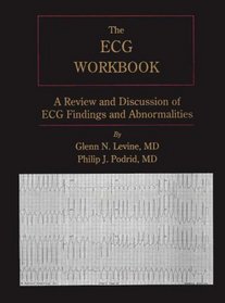 The Ecg Workbook: A Review and Discussion of Ecg Findings and Abnormalities