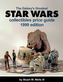 The Galaxy's Greatest Star Wars Collectibles Price Guide 1999
