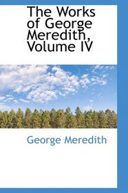 The Works of George Meredith, Volume IV