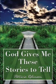 God Gives Me These Stories to Tell