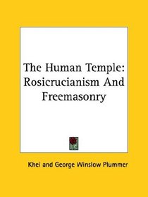 The Human Temple: Rosicrucianism and Freemasonry