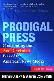 Prodigal Press: Confronting the Anti-Christian Bias of the American News Media (Revised and Updated Edition)