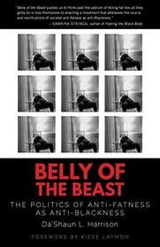 Belly of the Beast: The Politics of Anti-Fatness as Anti-Blackness