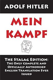 Mein Kampf: The Stalag Edition: The Only Complete and Officially Authorised English Translation Ever Issued