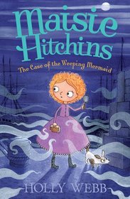 The Case of the Weeping Mermaid (Maisie Hitchins)