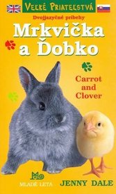 Best Friends, Carrot and Clover: English and Slovak Bilingual Reader (Mrkvicka a Dobko) (English and Slovak Edition)