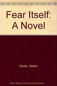 Fear Itself: A Novel