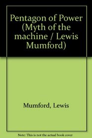 PENTAGON OF POWER (MYTH OF THE MACHINE / LEWIS MUMFORD)
