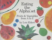 Eating The Alphabet:Fruits and Vegetables from A to Z