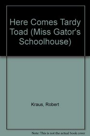 Here Comes Tardy Toad (Miss Gator's Schoolhouse)